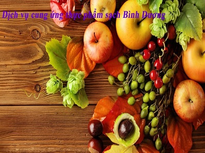 Dịch vụ cung ứng thực phẩm sạch Bình Dương