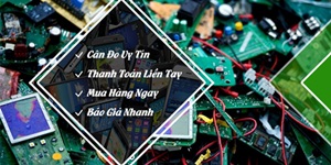 Thu Mua Phế Liệu Linh Kiện Điện Tử