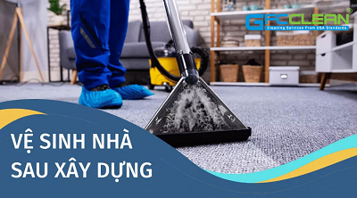 Dịch Vụ Vệ Sinh Nhà Sau Xây Dựng